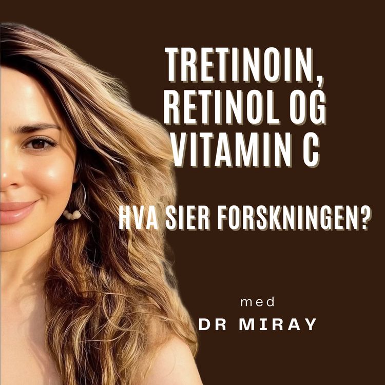 cover art for Tretinoin, retinol og vitamin C - Hva sier forskningen?