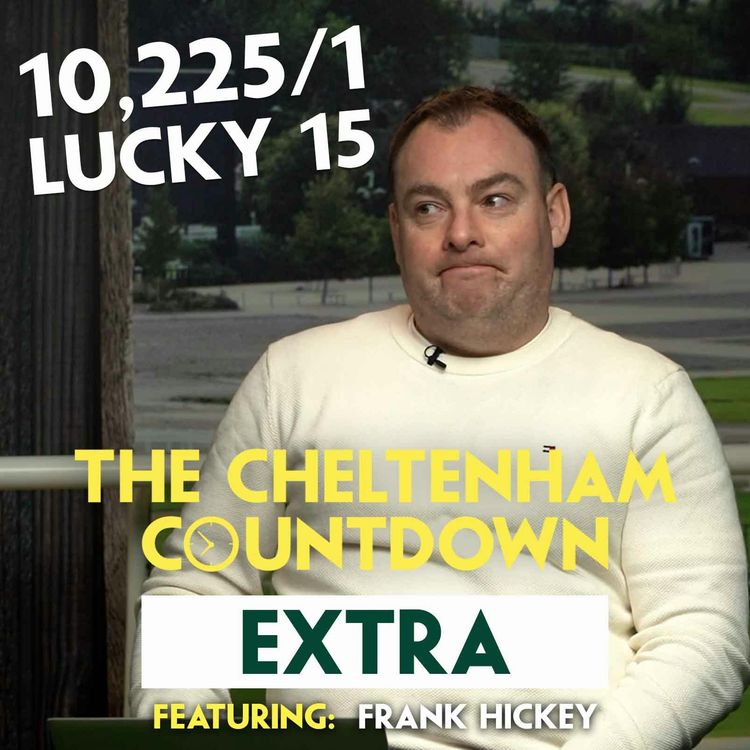cover art for FRANK’S “FILTHY” LUCKY 15 | Cheltenham Countdown EXTRA Ep 5 | Novices Hurdle Special | Frank Hickey