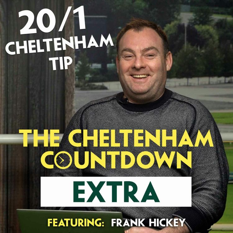 cover art for “I THINK SHE’S THE MOST INTERESTING OF THE LOT” | Cheltenham Countdown EXTRA Ep 3 | Frank Hickey | Mares' Special