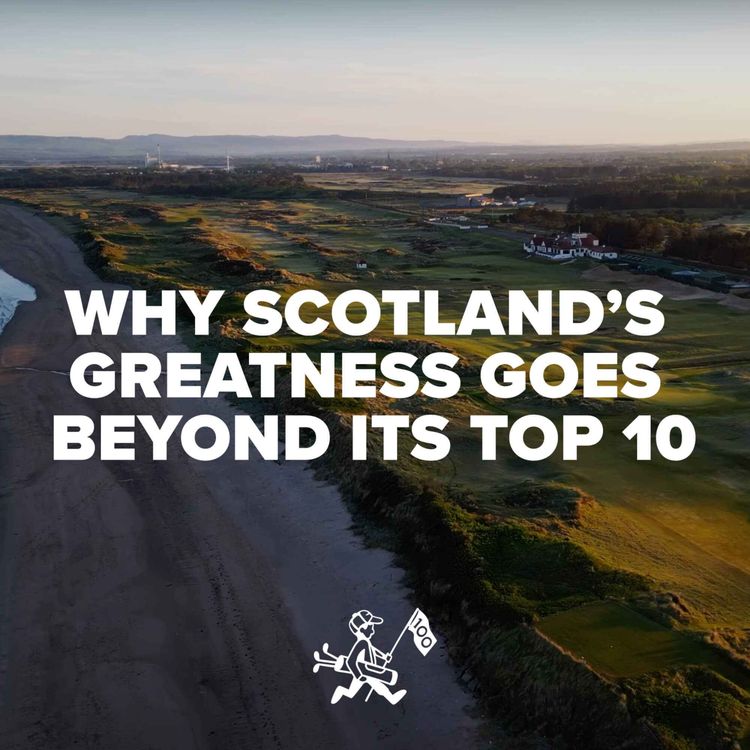 cover art for Why Scotland’s Golfing Greatness Goes Far Beyond The Top 10