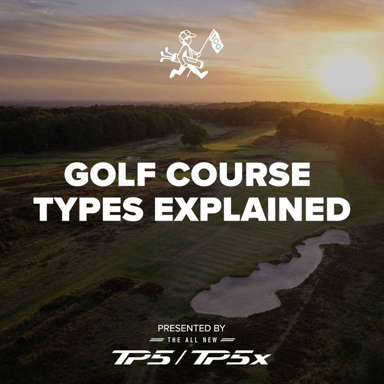 cover art for Golf Course Types Explained: What Makes A Course A Links, Heathland or Parkland?