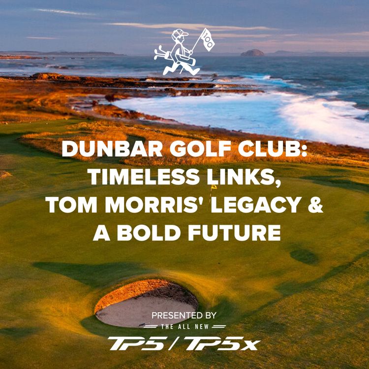 cover art for Dunbar Golf Club: Timeless Links, Tom Morris' Legacy & A Bold Future