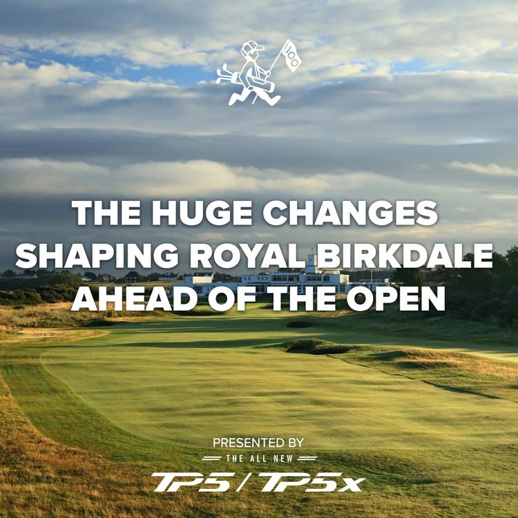 cover art for The Huge Changes Shaping Royal Birkdale Ahead of The Open