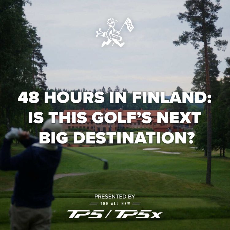 cover art for 48 Hours in Finland: Is This Golf’s Next Big Destination?