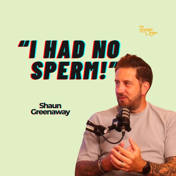 cover art for "I had no sperm...Here's what happened next" - Shaun Greenaway