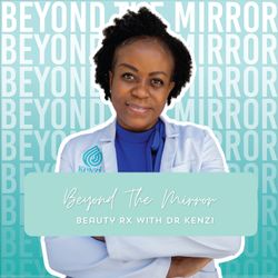 cover art for Beyond The Mirror: Beauty Rx With Dr. Kenzi