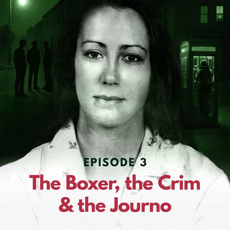 cover art for Episode 3: The Boxer, the Crim & the Journo