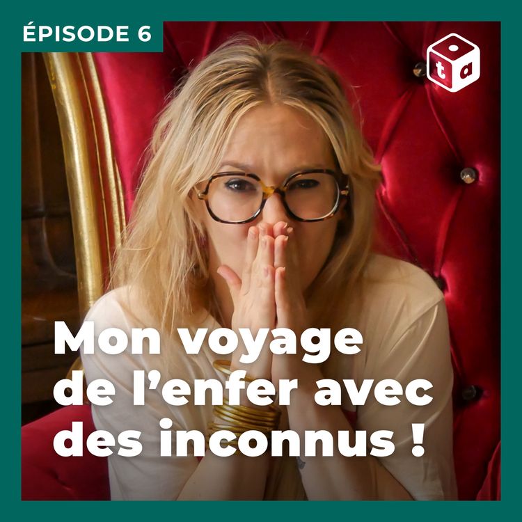 cover art for Episode 6 : Mon voyage de l'enfer avec des inconnus ! 