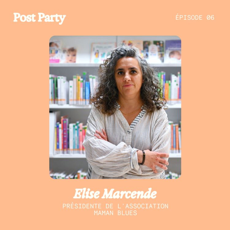 cover art for 06. La difficulté maternelle avec Elise Marcende de Maman Blues [ressource • soutien & santé mentale]
