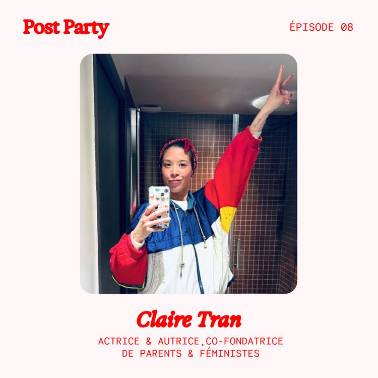 cover art for 08. De la solitude du post-partum à la force du collectif avec Claire Tran de Parents & Féministes [ressource]