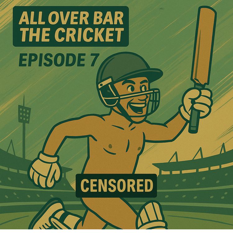 cover art for 7. Mentoring Konstas, Nuding Up & Middle Order Mayhem