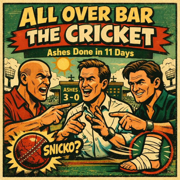 cover art for 23. Ashes Done in 11 Days, Lyon Down, Snicko's Sick, England’s Batting 101 Problem