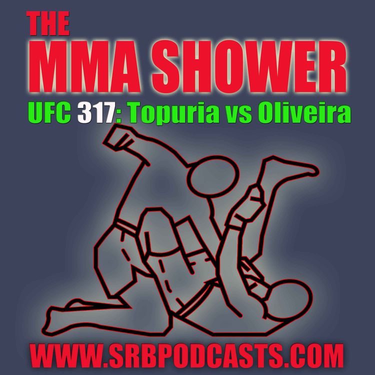 cover art for UFC 317: Topuria vs Oliveira-The MMA Shower