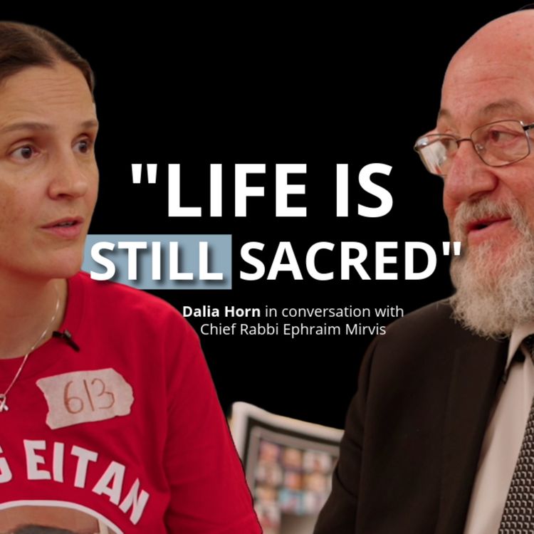 cover art for "Life is still SACRED" | Dalia Horn meets Chief Rabbi Sir Ephraim Mirvis 