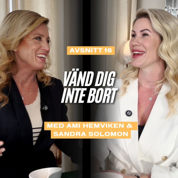cover art for Vänd dig inte bort - med Ami Hemviken och Sandra Solomon