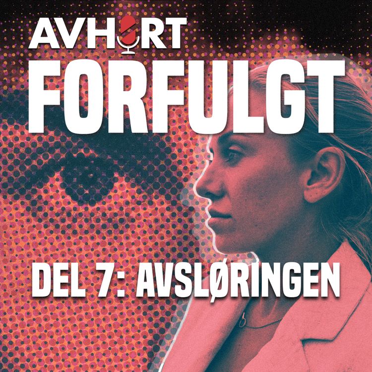 cover art for Forfulgt Del 7: Avsløringen
