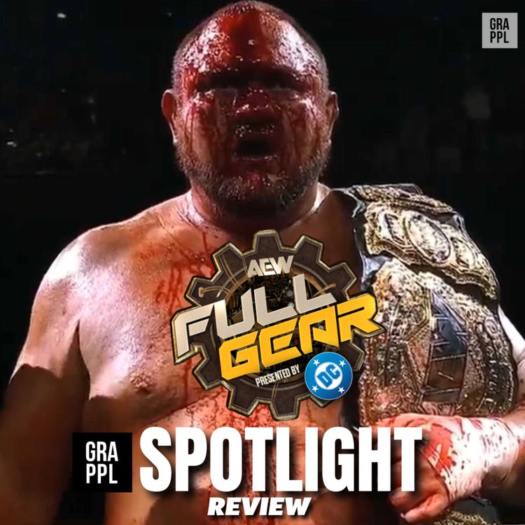 cover art for Spotlight - AEW Full Gear 2025 Review w. Benno & Gareth (Samoa Joe beats Hangman, Swerve returns, Hook turns)
