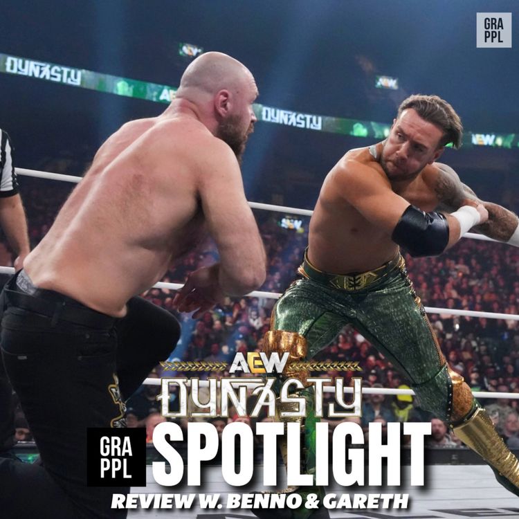 cover art for AEW Dynasty Spotlight Review w. Benno & Gareth (Mox vs Ospreay, Omega vs MJF, Jericho returns, FTR vs Cope & Christian)