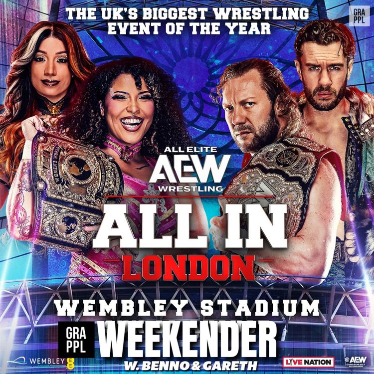 cover art for AEW All In Weekend FULL PREVIEW, Dynamite, Tony Khan, Ospreay | GRAPPL Weekender w. Benno & Gareth