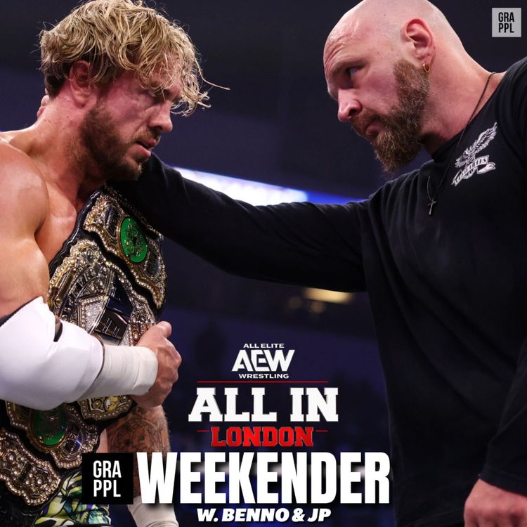 cover art for AEW All In Fallout, Dynamite, Rev Pro Wembley, WWE SNME Preview | GRAPPL Weekender w. Benno & JP