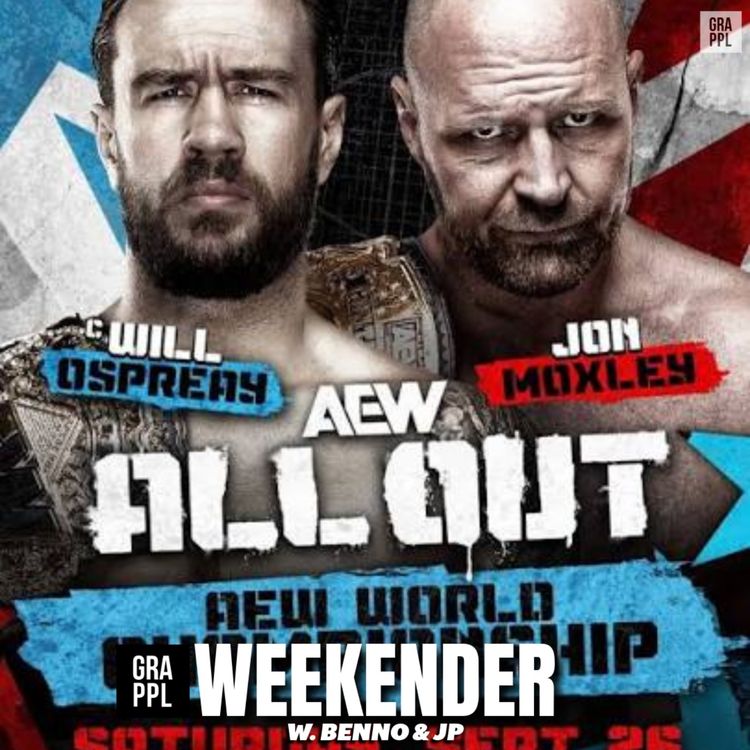 cover art for AEW All Out FULL PREVIEW, Worlds Collide, Dynamite Review, Tony Khan, Janel Grant | GRAPPL Weekender