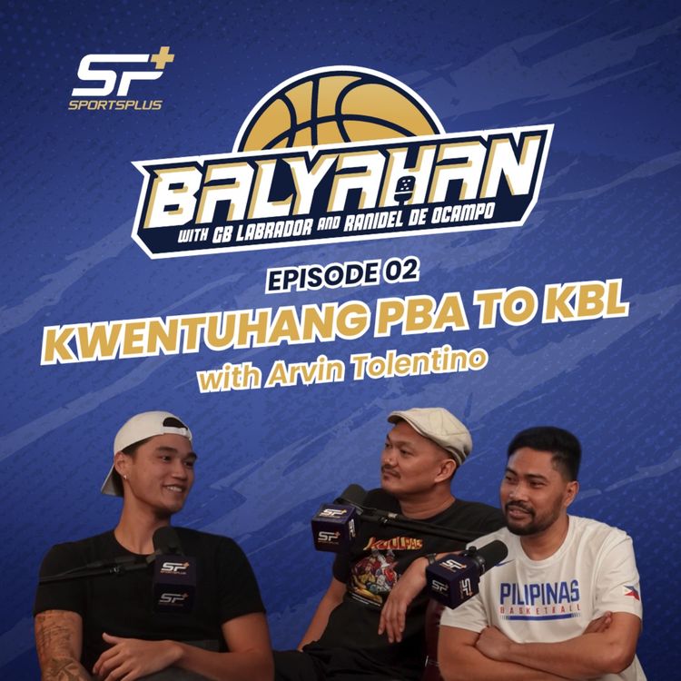 cover art for Ep 2 Kwentuhang PBA to KBL with Arvin Tolentino