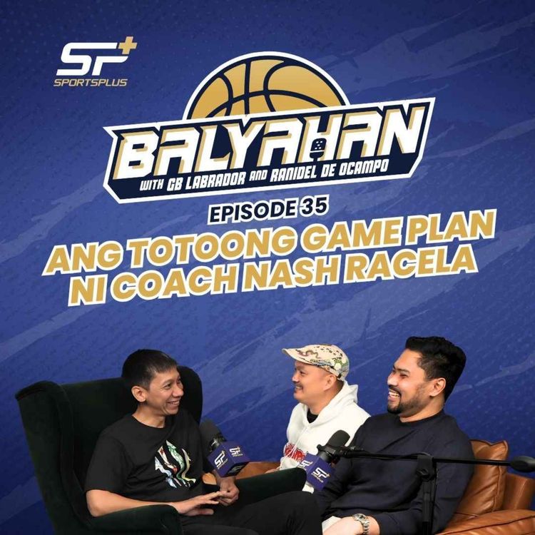 cover art for Ep 35 Ang Totoong Game Plan ni Coach Nash Racela