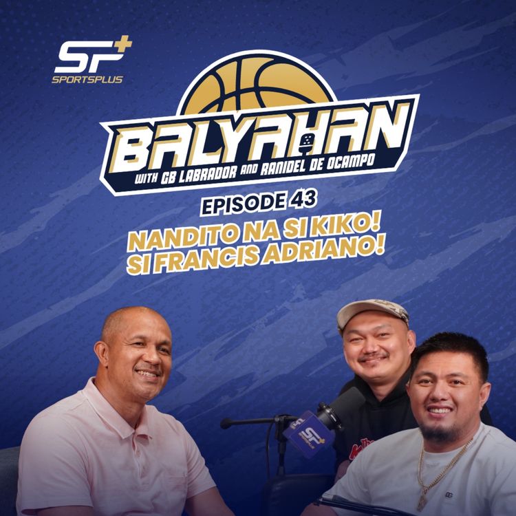 cover art for Ep 43 Nandito na si Kiko! Si Francis Adriano!