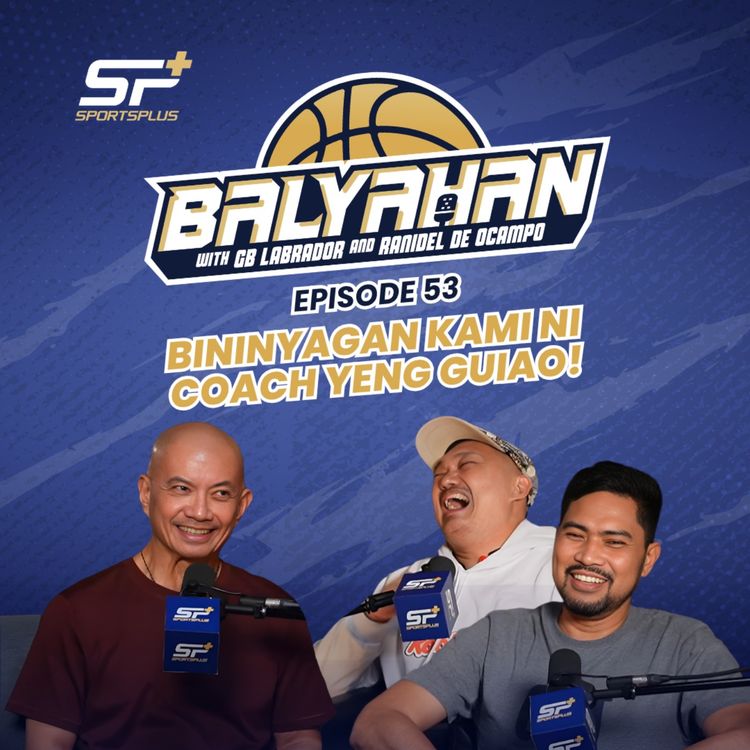 cover art for Ep 53 Bininyagan kami ni Coach Yeng Guiao! 