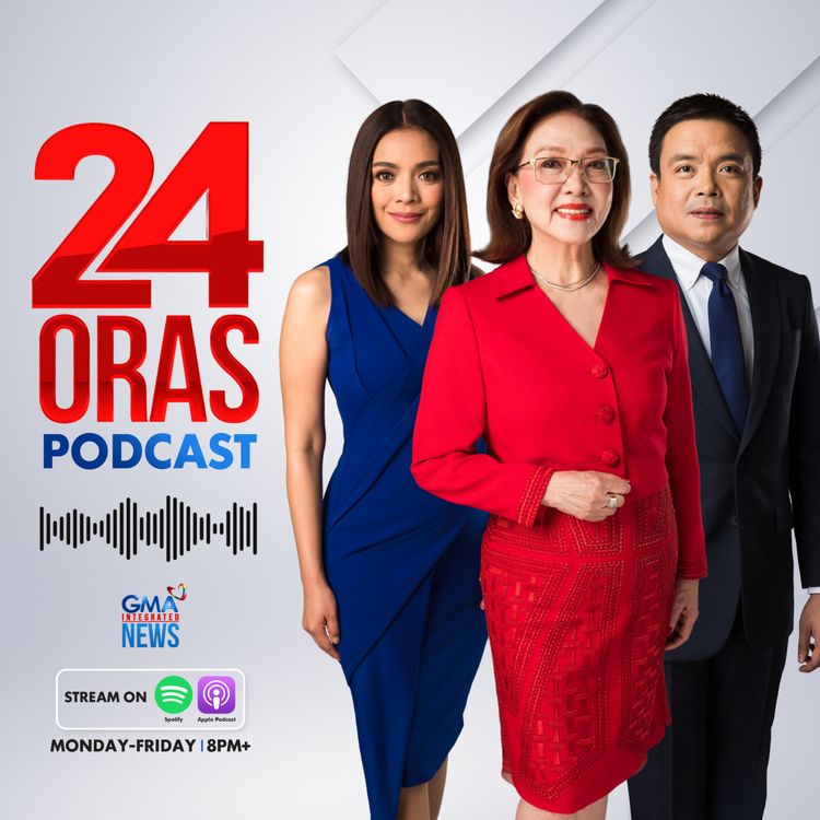 cover art for 24 Oras Podcast: Pres. Marcos' emergency powers over oil excise tax, VP Sara Duterte skips impeachment hearing, Pres. Marcos open to "reset" relations with China 