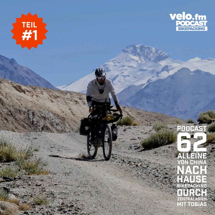cover art for Folge 62: Alleine von China nach Hause - Bikepacking durch Zentralasien mit Tobias