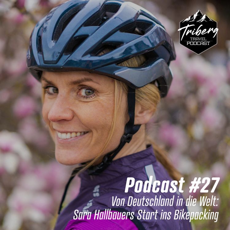 cover art for Folge 27: Von Deutschland in die Welt - Sara Hallbauers Start in ihre Bikepacking-Karriere