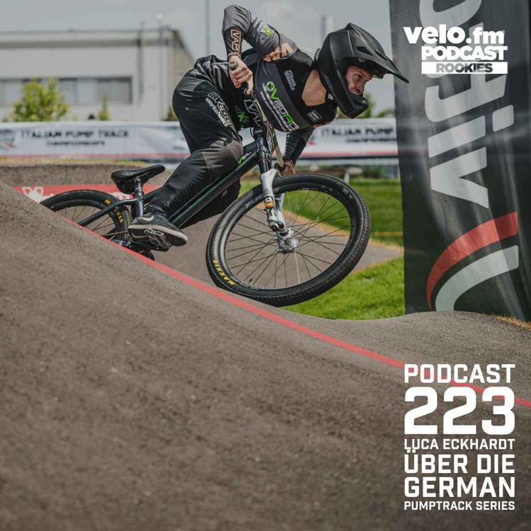 cover art for Folge 223: Rookies Podcast mit Luca Eckhardt über German Pumptrack Series