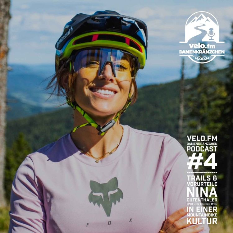 cover art for velo.fm Damenkränzchen #4: Trails und Vorurteile - Nina Gutenthaler und der eigene Weg in einer Mountainbike-Kultur 