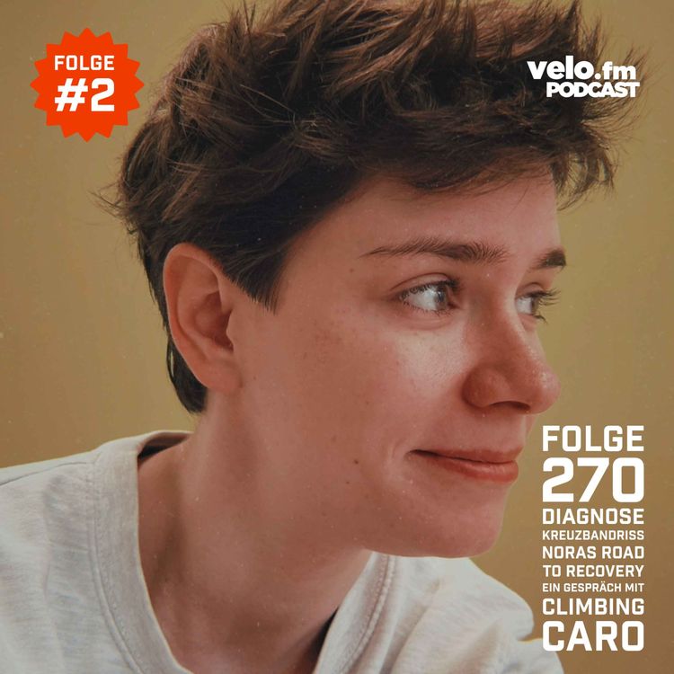 cover art for Folge 270: Diagnose Kreuzbandriss - Noras Road to Recovery #2 Ein gespräch mit Climbing  Caro
