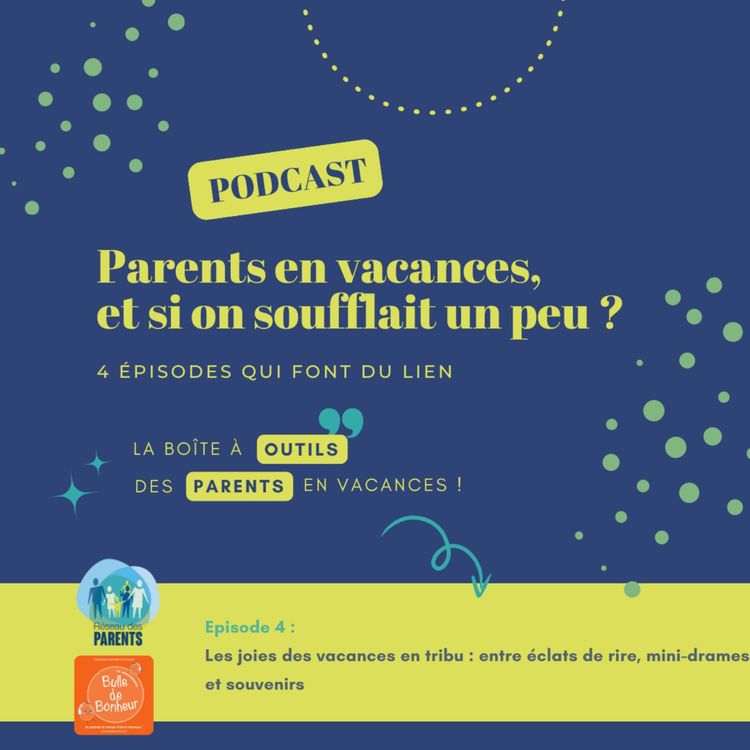 cover art for Les joies des vacances en tribu : entre éclats de rire, mini-drames et souvenirs