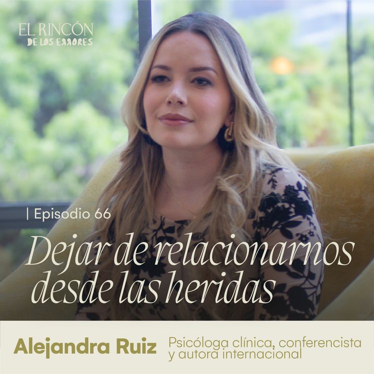 cover art for Sanar las heridas de la infancia - Alejandra Ruiz | El Rincón de los Errores T6