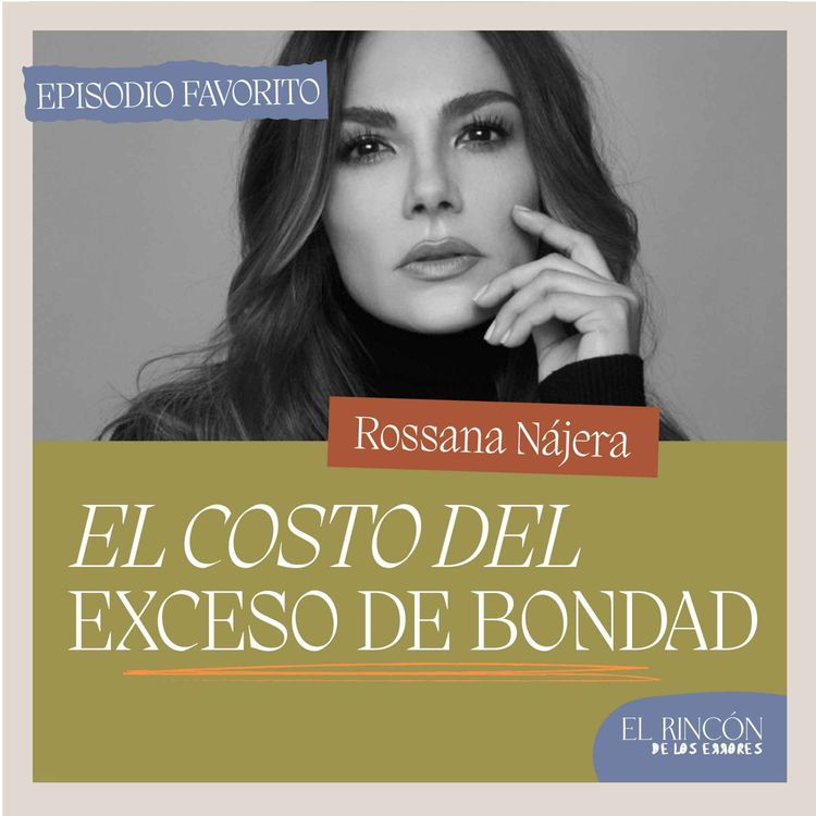cover art for Episodios favoritos: Entre amar y depender - Rossana Nájera | El rincón de los errores T2