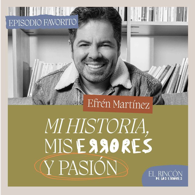 cover art for Episodios favoritos: Cuando pierdes la libertad - Efrén Martínez | El Rincón de los errores T2