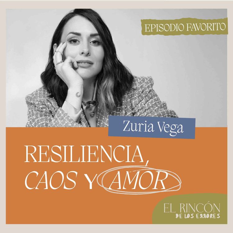 cover art for Episodios favoritos: Balance vs Perfección - Zuria Vega | El rincón de los errores T1