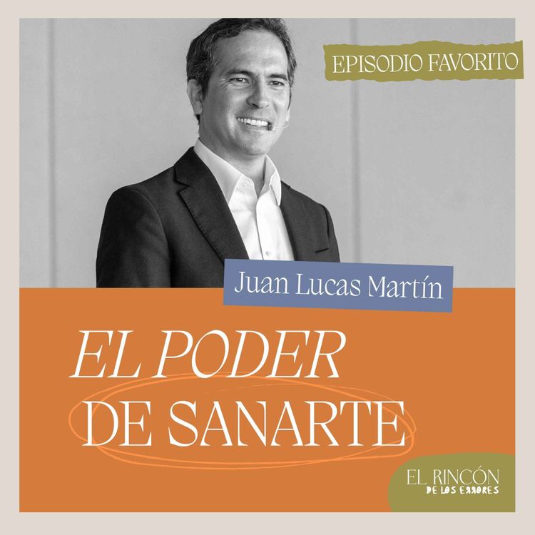 cover art for Episodios favoritos: Certeza y confianza, el match perfecto - Juan Lucas Martín | El Rincón de los Errores T2