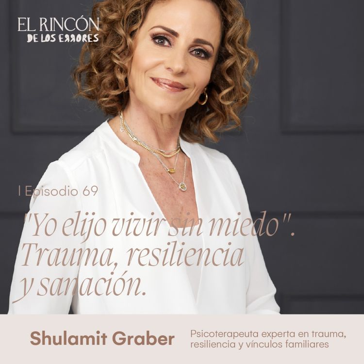 cover art for Resignificar el dolor: cómo transformar la herida en sentido - Shulamit Graber | El Rincón de los Errores T6