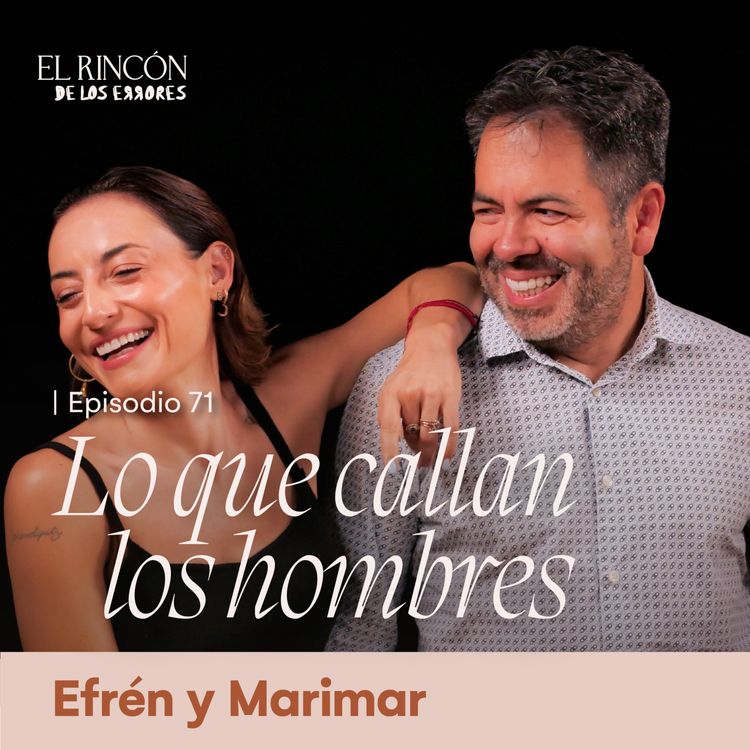 cover art for Episodio Especial - Lo que callan los hombres | Marimar Vega y Efrén Martínez