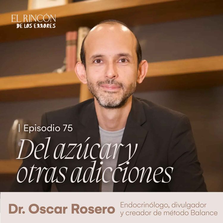 cover art for Lo que que nadie te cuenta del azúcar - Dr. Oscar Rosero | El Rincón de los Errores