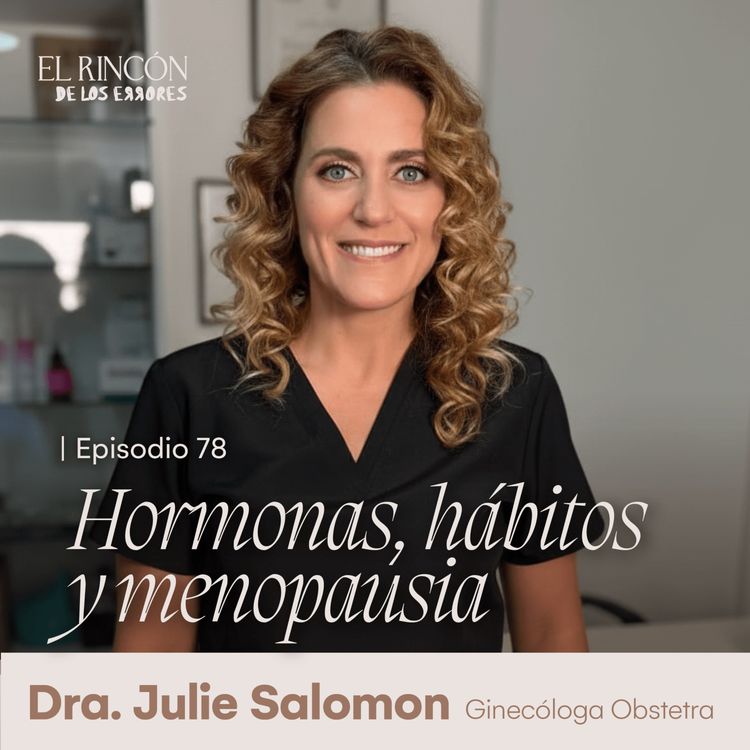 cover art for Menopausia: el renacer que nadie te contó  - Dra. Julie Salomon | El Rincón de los Errores