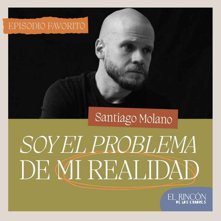 cover art for Episodios Favoritos: La vida me dio una sobredosis de humildad - Santiago Molano | El Rincón de los Errores T2