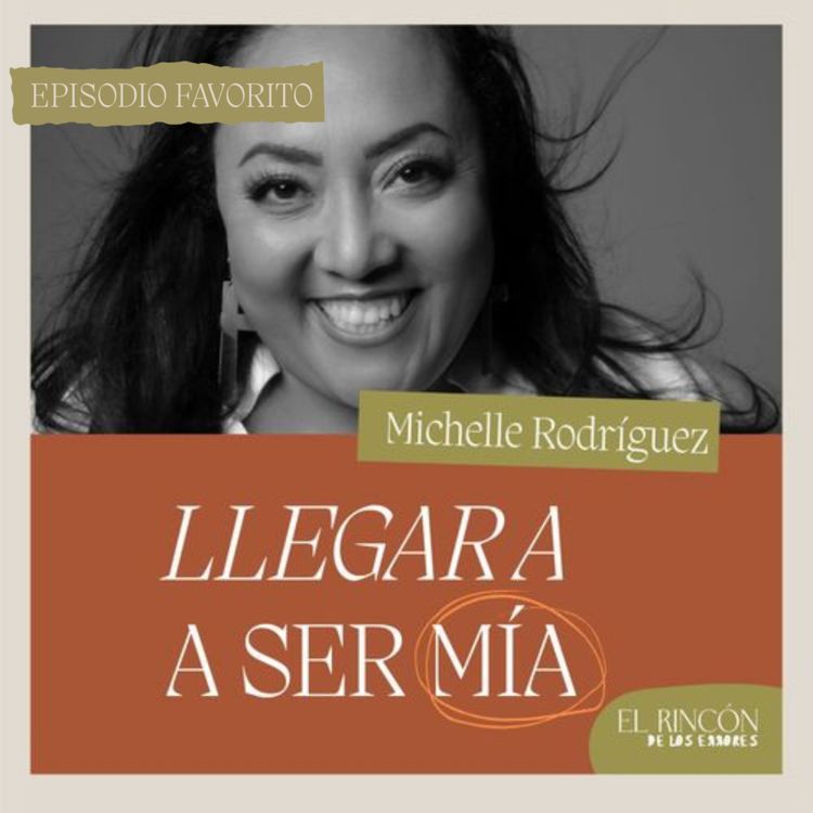 cover art for Tener el VALOR de poner límites a los que quieres - Michelle Rodríguez - El Rincón De Los Errores.