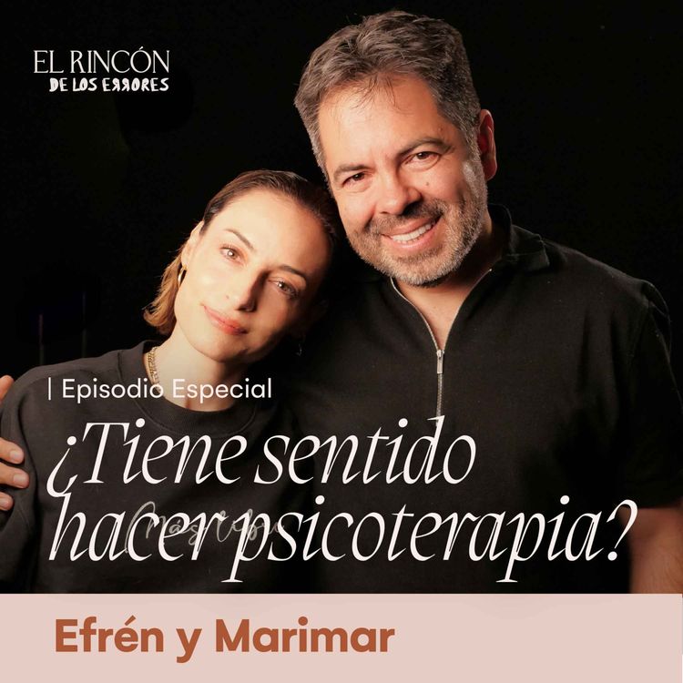 cover art for Episodio especial: Señales, riesgos y cómo encontrar un buen psicoterapeuta | El Rincón de los Errores