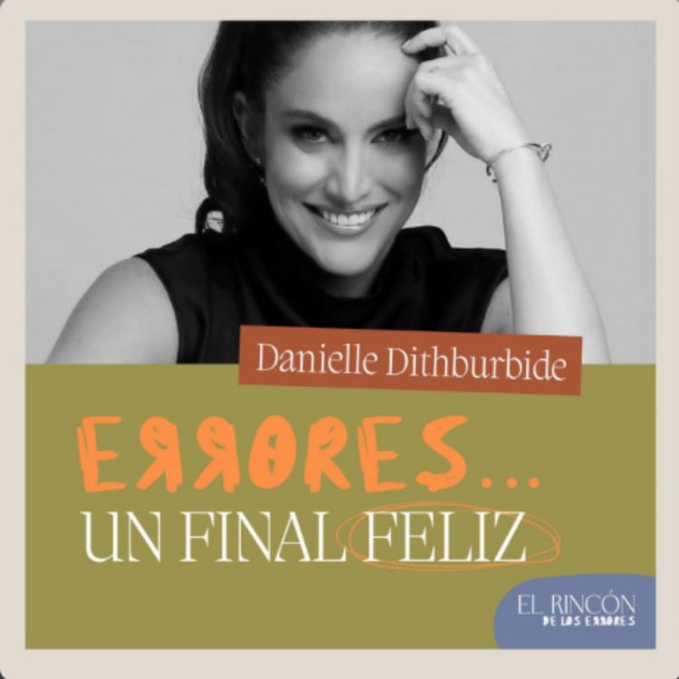 cover art for EPISODIOS FAVORITOS | Tocar fondo es otra forma de volver a comenzar - Danielle Dithurbide