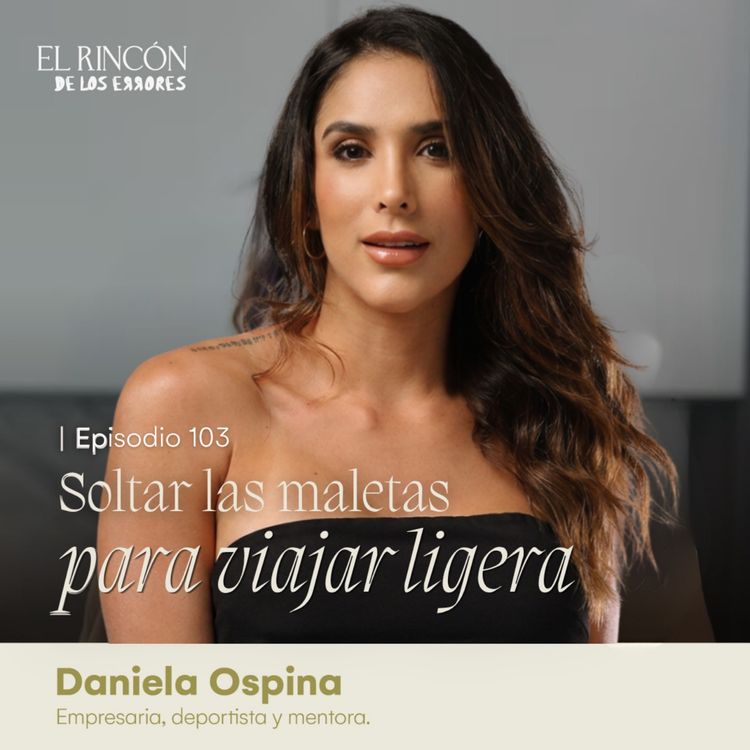 cover art for Soltar las maletas para viajar ligera | Daniela Ospina